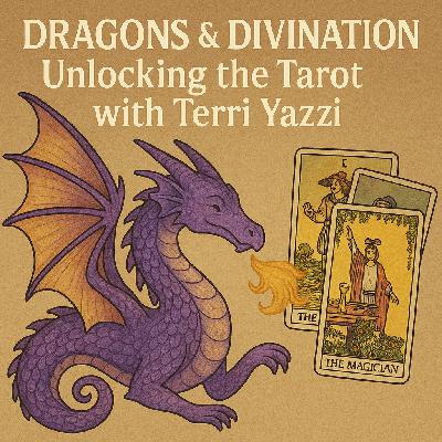 Dragons & Divination: Unlocking the Tarot with Terri Yazzi Dragons & Divination: Unlocking the Tarot with Terri Yazzi