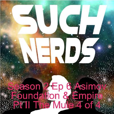 Such Nerds Season 2 Ep 6 Asimov Foundation & Empire Pt II The Mule 4 of 4 Such Nerds Season 2 Ep 6 Asimov Foundation & Empire Pt II The Mule 4 of 4