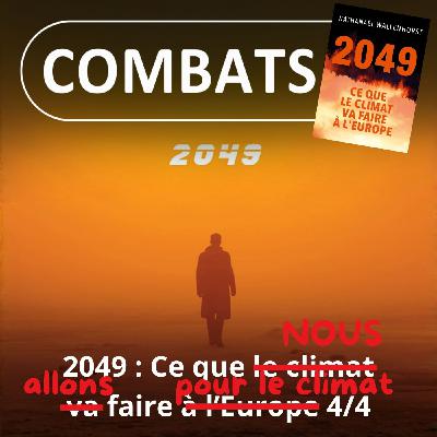 S05E32 2049 : Ce que le climat va faire à l'Europe 4/4, les solutions (Nathanaël Wallenhorst)