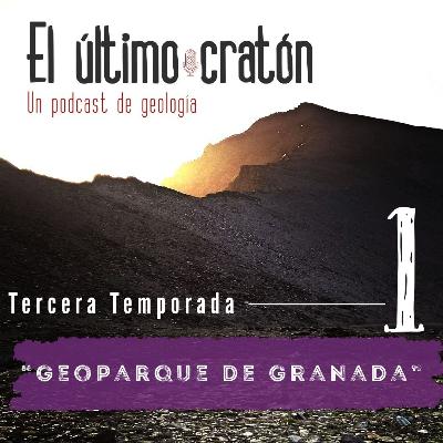 El Último Cratón S03E01 | 'Geoparque de Granada' con Cesar Viseras Alarcón