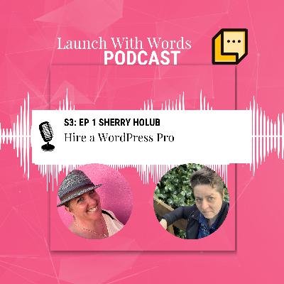 LWW S3 Ep1 Sherry Holub -- Hire a WordPress Pro