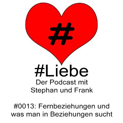 #Liebe PODCAST #0013 Fernbeziehungen und was man in Beziehungen sucht
