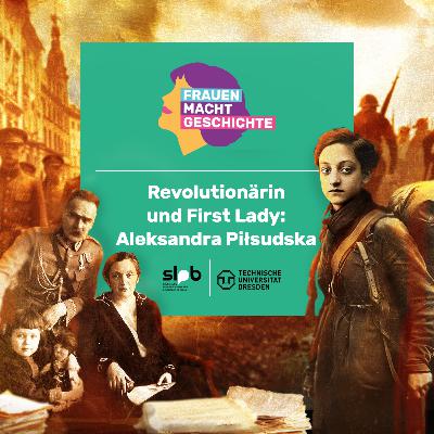 Frauen Macht Geschichte #4: Revolutionärin und First Lady: Aleksandra Piłsudska Frauen Macht Geschichte #4: Revolutionärin und First Lady: Aleksandra Piłsudska