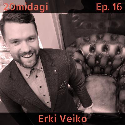 Erki Veikoga sihikindlusest, kvaliteedist ja klientide vajadustest