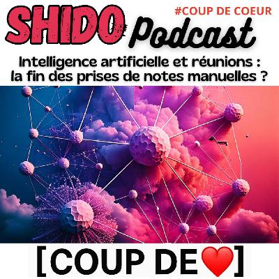 [COUP DE ❤️]  IA et réunions : la fin des prises de notes manuelles ? #50