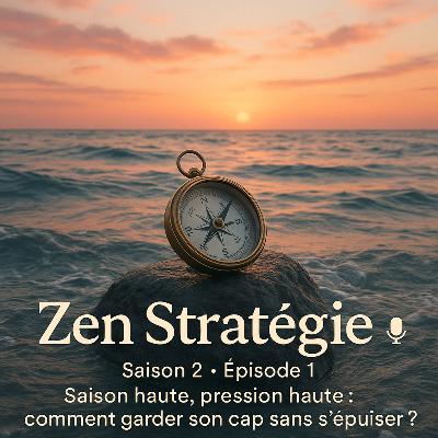 E1 - S2 : Saison haute, pression haute : comment garder son cap sans s’épuiser ?
