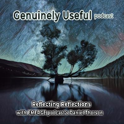 Reflecting Reflections with EMERGE podcast's Daniel Thorson