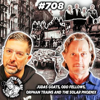 #708:   Judas Goats, Odd Fellows, Orphan Trains, Flat Earth and the Solar Phoenix With Greg Reese