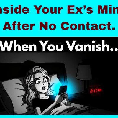 Inside Your Ex’s Mind After No Contact. Relationships Cycle.