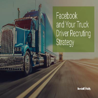Facebook and Your Truck Driver Recruiting Strategy