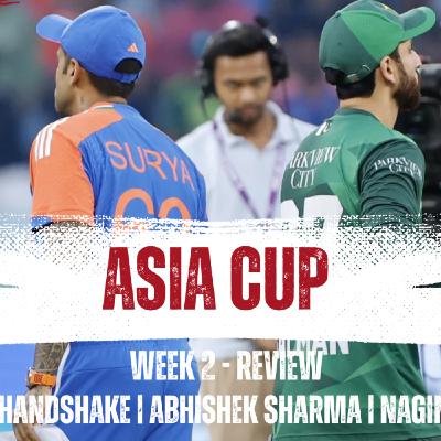 Ep 85 - Asia Cup Week 2 Review