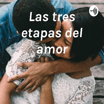 Las tres etapas del amor