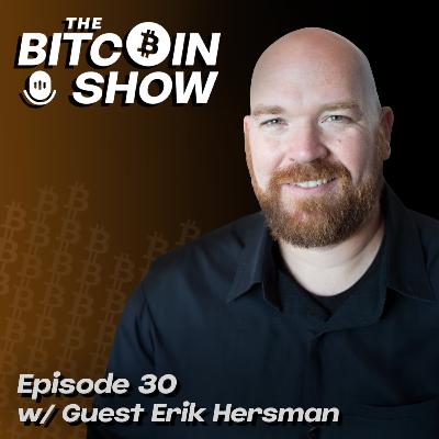 The Bitcoin Show #30 w/ Erik Hersman The Bitcoin Show #30 w/ Erik Hersman
