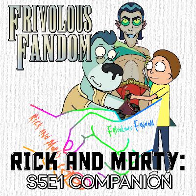 Rick and Morty: S5E1 - Companion Rick and Morty: S5E1 - Companion