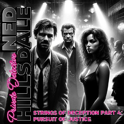 Ned Hillsdale and the Strings of Deception Part 4: Pursuit of Justice