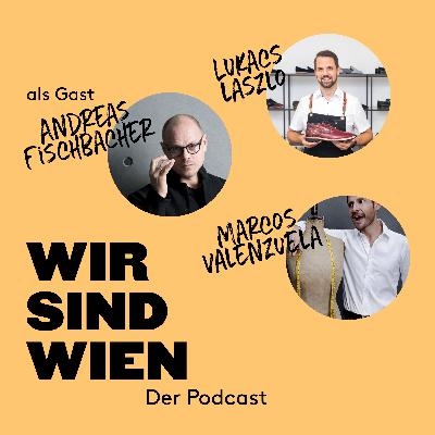 Wir sind Wien der Podcast Folge 2 mit Andreas Fischbacher Maler und Modedesigner Wir sind Wien der Podcast Folge 2 mit Andreas Fischbacher Maler und Modedesigner
