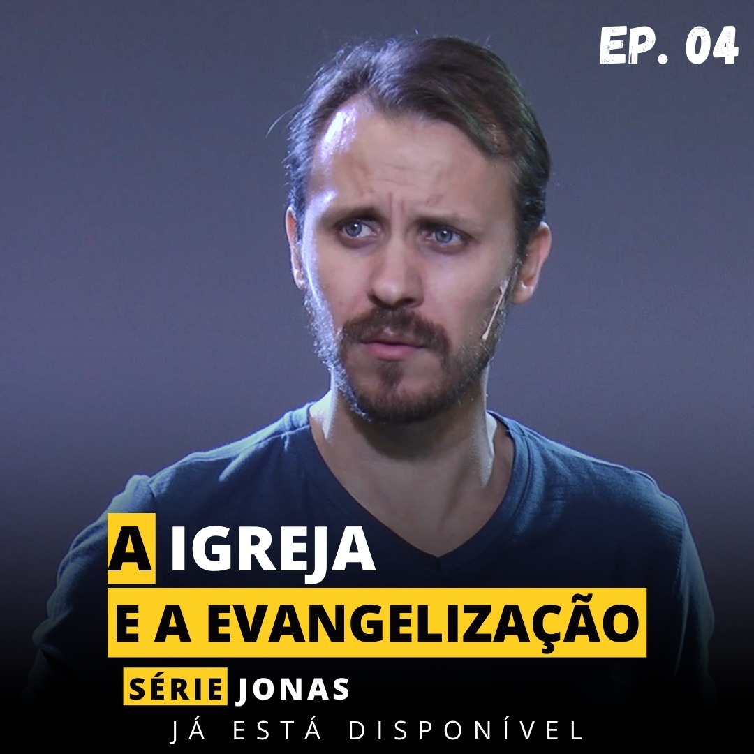 SÉRIE | JONAS | EP.4 | A IGREJA E A EVANGELIZAÇÃO episode artwork