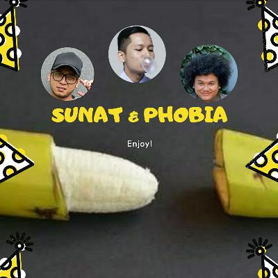 Sunat & Phobia