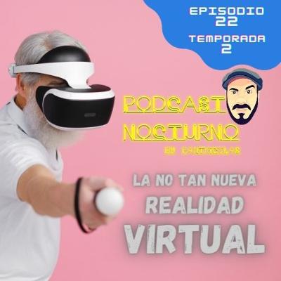 ▌La NO tan Nueva Realidad Virtual ▌ EPISODIO 22 - S 2 ▌Podcast Nocturno by Pantricolas ▌La NO tan Nueva Realidad Virtual ▌ EPISODIO 22 - S 2 ▌Podcast Nocturno by Pantricolas