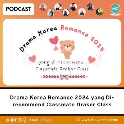 Drama Korea Romance 2024 yang Di-recommend Classmate Drakor Class