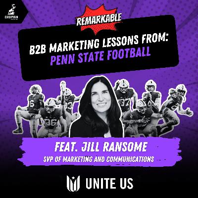 Penn State Football: B2B Marketing Lessons on Rallying Your Fans with SVP of Marketing and Communications at Unite Us, Jill Ransome Penn State Football: B2B Marketing Lessons on Rallying Your Fans with SVP of Marketing and Communications at Unite Us, Jill Ransome