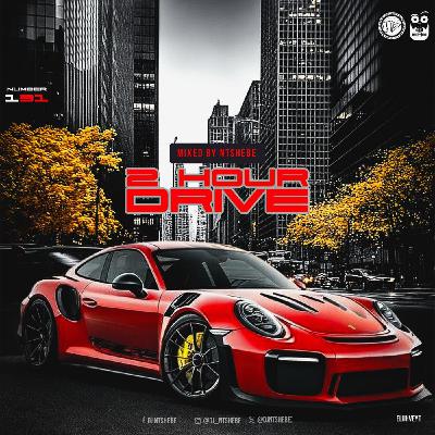 2 Hour Drive Episode 131 Mixed by Ntshebe