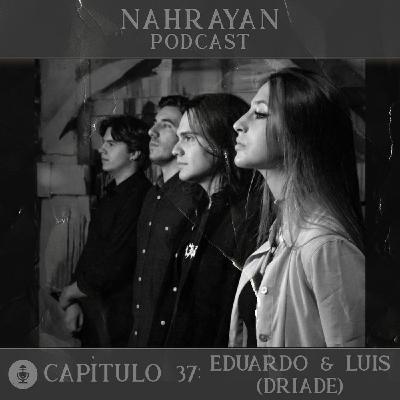 Capítulo 37: Eduardo & Luis (Driade)
