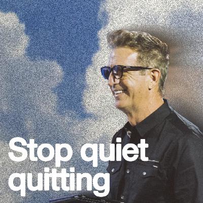 Quiet Quitting & How To Avoid It