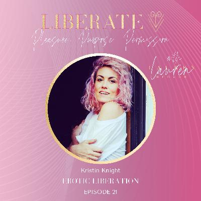 #21 ~ Erotic Liberation With Kristin Knight