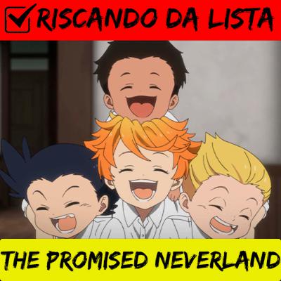 Riscando da Lista: The Promised Neverland - Season 1