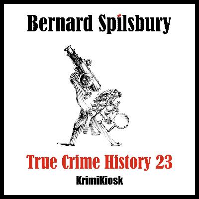 BERNARD SPILSBURY Pionier der Forensik - Crime History 23