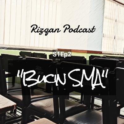 S1Ep2 : Bucin SMA