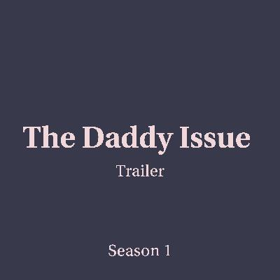 Trailer: Welcome to The Daddy Issue Trailer: Welcome to The Daddy Issue