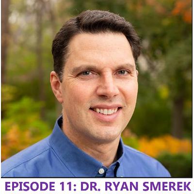 Episode 11: The One with Dr. Ryan Smerek Episode 11: The One with Dr. Ryan Smerek