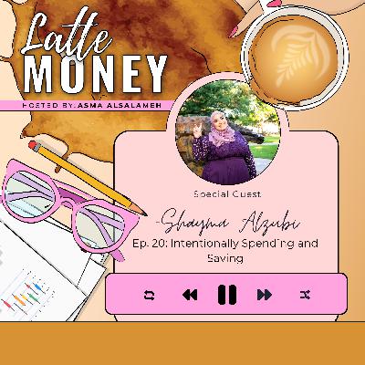 Intentionally Spending and Saving with Shayma Alzubi Intentionally Spending and Saving with Shayma Alzubi