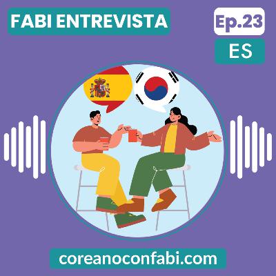 Ep 23. Fabi Entrevista. ¿Cómo la vida en España y en Corea son diferentes? Ruben de España nos cuenta con toda la sinceridad.