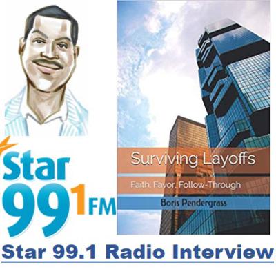 Star 99.1 Radio Interview about new my book Surviving Layoffs-Faith, Favor, Follow-Through
