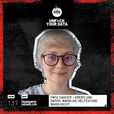 F#CK Cancer – Krebs und Daten. Wann sie helfen und wann nicht. | Margarita Neumüller