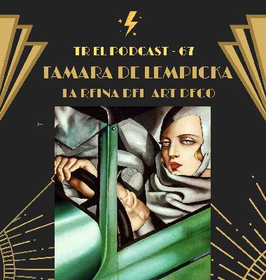 TR 67- Tamara de Lempicka. La reina del Art Deco