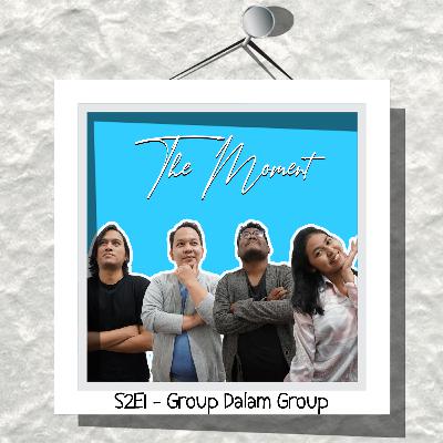 The Moment S2E1 - Group Dalam Group