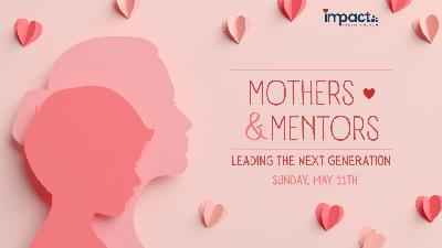 Mothers and Mentors: Leading The Way For The Next Generation