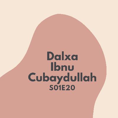 Dalxa Ibnu Cubaydullah S01E20 Dalxa Ibnu Cubaydullah S01E20