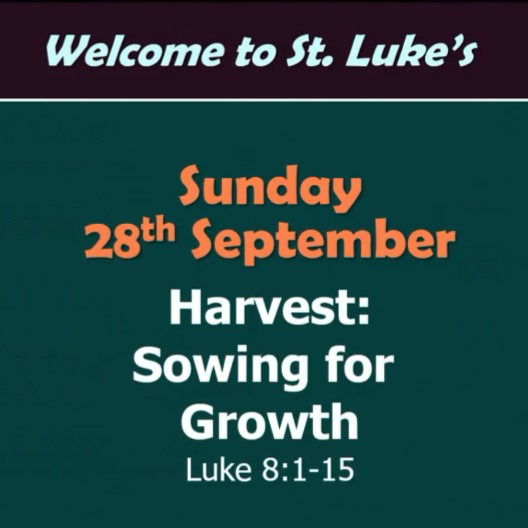 Harvest – Sowing for Growth (Luke 8:1-15)