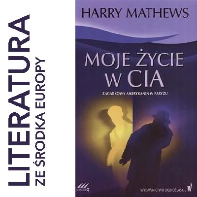 Harry Mathews - Moje życie w CIA (2004)