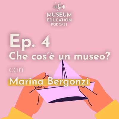 Ep. 04 - Che cos'è un museo? - con Marina Bergonzi (ITA)