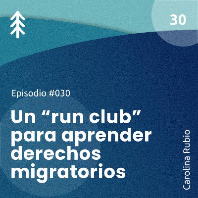 30. Un “run club” para aprender derechos migratorios - Carolina Rubio