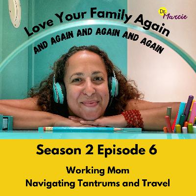 Working Mom Navigating Tantrums and Travel