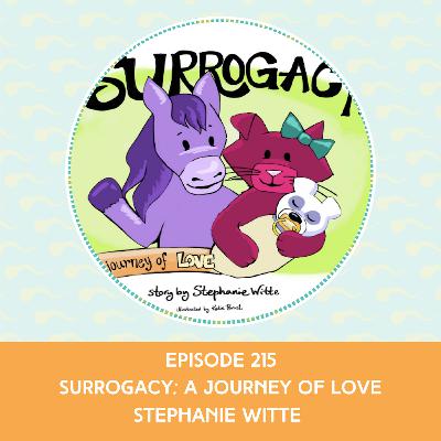 Episode 215: Stephanie Witte – Surrogacy: A Journey of Love