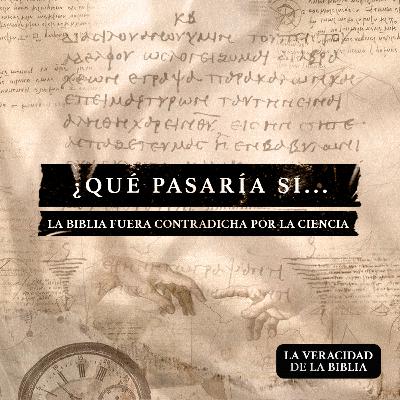 ¿Qué pasaría si... la Biblia fuese contradicha por la ciencia? ¿Qué pasaría si... la Biblia fuese contradicha por la ciencia?