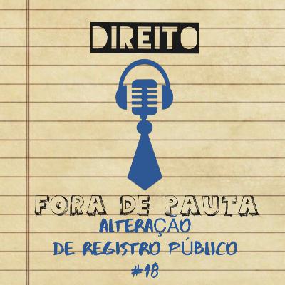 #18 ALTERAÇÃO DE REGISTRO PÚBLICO - Passo a passo de tudo que você precisa saber ou já teve curiosidade sobre o assunto. #18 ALTERAÇÃO DE REGISTRO PÚBLICO - Passo a passo de tudo que você precisa saber ou já teve curiosidade sobre o assunto.